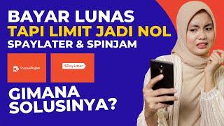 Limit Spinjam & Spaylater Jadi Nol Setelah Bayar Tepat Waktu & LUNAS ! Gimana Solusinya?