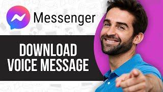 How to Download Voice Message From Messenger