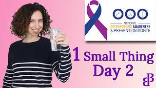 1 Small Thing Every Day for Osteoporosis Awareness Month - Day 2: Drink an Extra Glass of Water