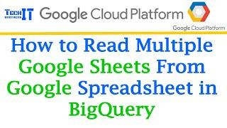 How to read Multiple Google Sheets from Google Spreadsheet in BigQuery | BigQuery External Table