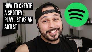 How To Create A Spotify Playlist As An Artist pt. 1