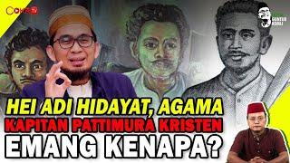 HEI ADI HIDAYAT, AGAMA KAPITAN  PATTIMURA KRISTEN EMANG KENAPA? I Fatwa Guntur Romli