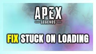 How to FIX Apex Legends Stuck on Loading Screen / Not Loading