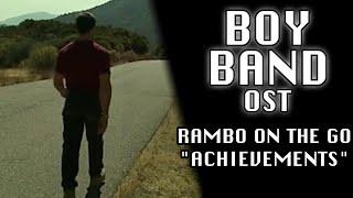 BOY BAND OST - Rambo on the go "ACHIEVEMENTS"