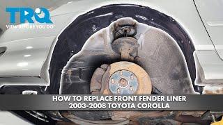 How to Replace Front Fender Liner 2003-2008 Toyota Corolla