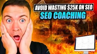 Avoid Wasting $25k On SEO With SEO Coaching & SEO Consulting