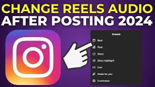 How To Change Audio On Instagram Reels After Posting 2024