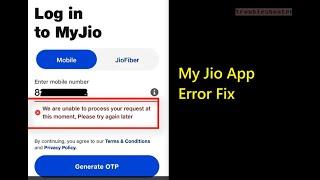 How to fix We are unable to process your request at this moment, Please try again later My Jio App