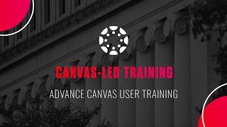 Advanced Canvas-Led Training - Spring 2021