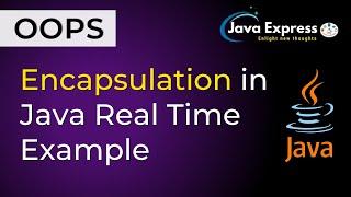 1. Encapsulation in Java | Real Time Example @JavaExpress