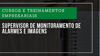 Cursos e Treinamentos | Supervisor de Monitoramento de Alarmes e Imagens