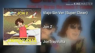 Jon Z - Viajo Sin Ver (Super Clean)
