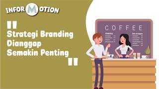 Pentingnya  Membuat Strategi Untuk Branding - INFORMOTION #23