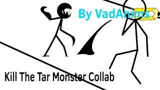 Kill The Tar Monster Collab || By VadAnims  #killthetarmonster