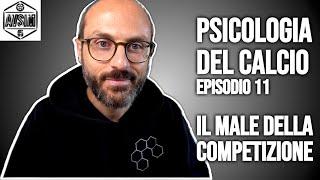 LA COMPETITIVITÀ NOCIVA. L'APPROCCIO ORIENTALE ALLO SPORT. PSICOLOGIA DEL CALCIO EP. 11 ||| Avsim