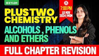 Plus Two Chemistry | Alcohols , Phenols And Ethers - Full Chapter Revision | Xylem Plus Two