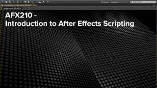 AFX210 Introduction to After Effects Scripting Video Course Introduction