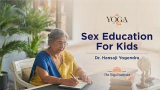 Yoga & You: Sex education for kids  | Dr. Hansaji Yogendra
