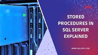 Stored Procedures in SQL Server Explained || With Best Practices