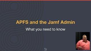 APFS and the Jamf Admin: What you need to know | JNUC 2017