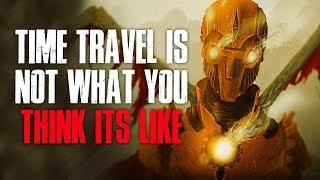"Time Travel Is Not What You Think Its Like" Creepypasta