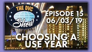 Choosing a Use Year | The DVC Show | 06/03/19