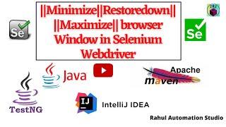 Store Down, Minimize and Maximize Browser Window in Selenium - Selenium WebDriver Session 15 