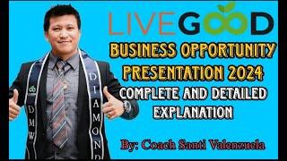 LiveGood Business Opportunity Presentation 2024 Complete and Detailed Explanation. By: Coach Santi