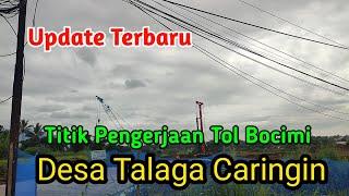 UPDATE TOL BOCIMIMenuju Titik Pengerjaan Di Kawasan Desa Talaga Caringin