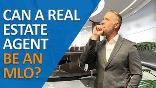 Can a Real Estate Agent TAKE ON A DUAL ROLE as Mortgage Loan Originator ? Must See!