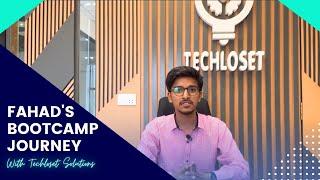 Fahad’s journey at TechloSet Solutions  | TechloSet Bootcamp