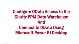 Configure OData Access to the Clarity PPM Data Warehouse | Clarity PPM | Broadcom | POWER BI