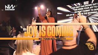 Joy is Coming by Todd Galberth | Nexus Worship Cover