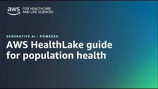 Demo: AWS HealthLake Guide for Population Health  | Amazon Web Services