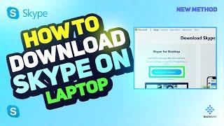 How to Download Skype on Laptop 2024 [New Method] Step-by-Step Tutorial