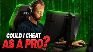 Could I cheat as a Pro?