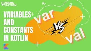 Variables and Constants Kotlin |Difference between val and var | val vs var | How to use val and var