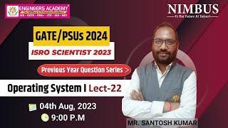 GATE/PSUs 2024 | ISRO Scientist 2023 |Operating System |LECT-22 PYQ series for Aspirants |GATE-CS/IT