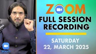 Recording of Live Zoom Open Session Saturday 22 March 2025 | Nasir Iftikhar