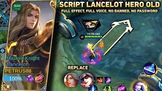 Script Skin Lancelot Hero OLD | full effect full voice | no password | pacth terbaru