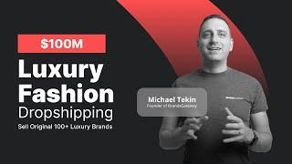 How To Launch Your Luxury Dropshipping Business With Brands Gateway - Session w/ Michael Tekin