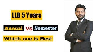 LLB 5 Years Annual Or Semester || Which is Best || The Law Channel
