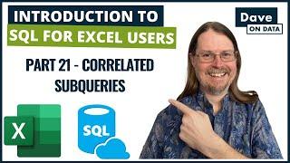 Introduction to SQL Programming for Excel Users Part 21 - Correlated Subqueries