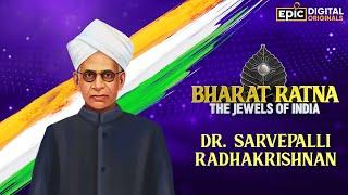 Dr. Sarvepalli Radhakrishnan | Bharat Ratna - The Jewels Of India | Epic Digital Originals