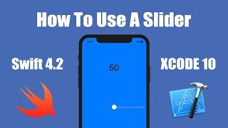 How To Use A Slider In xCode 9 (Swift 4.2)