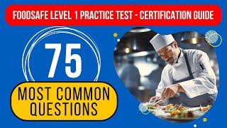 FOODSAFE Level 1 Practice Test - Certification Study Guide (75 Most Common Questions)