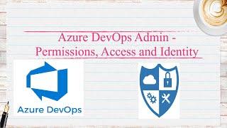 Azure DevOps - Lesson 15| Administration | Permissions,Access &Identity |Project Level Groups-Part 1