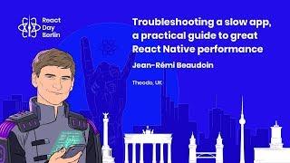 Troubleshooting a slow app, a practical guide to great React Native performance - Jean-Remi Beaudoin