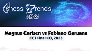 Magnus Carlsen vs Febiano Caruana • CCT Final KO, 2023