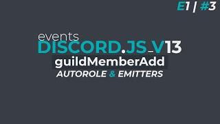 Welcome Message, Auto Role, Emiiters | Discord.JS V13 | E1 / #3